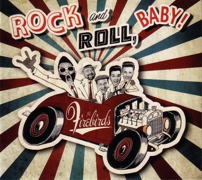 The Firebirds The Firebirds - Rock And Roll, Baby! (CD)