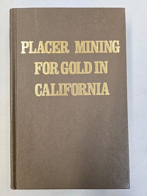 Placer Mining for Gold in California, By Charles Volney Averill (1981 Reprint)