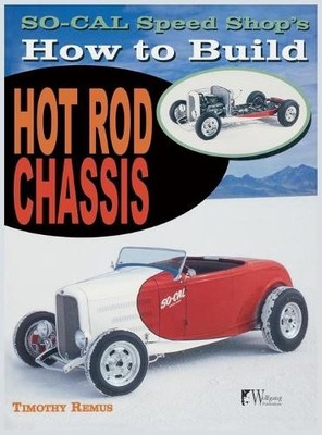 Timothy Remus So Cal Speed Shop's How to Build Hot Rod Chass (Gebundene Ausgabe)
