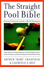 THE STRAIGHT POOL BIBLE: PERSONAL INSTRUCTION FROM A WORLD By Arthur Cranfield
