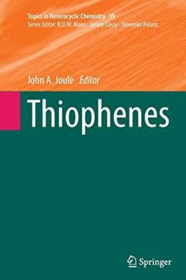 Thiophenes (Topics in Heterocyclic Chemistry, 39) by JohnA Joule