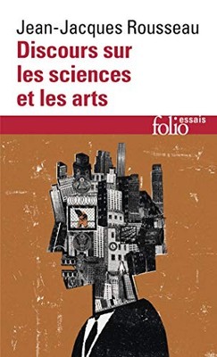 Discours Sur Les Sciences ET Les Arts: A32968 (Folio Essais),Jea