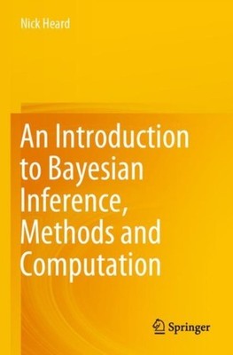An Introduction to Bayesian Inference, Methods and  by Nick Heard PAPERBACK