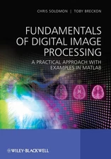 Fundamentals of Digital Image Processing: A Practical Approach with Examples...