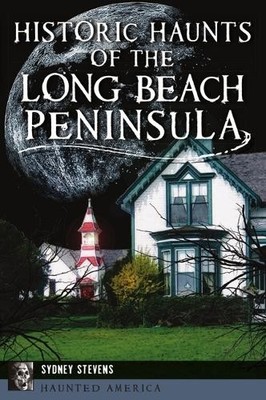 Sydney Stevens Historic Haunts of the Long Beach Peninsula (Taschenbuch)