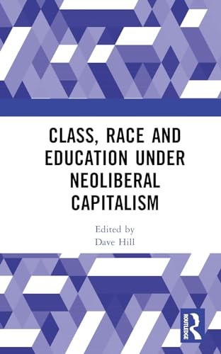 Class, Race and Education under Neoliberal Capitalism, Hill 9781032759630 New..