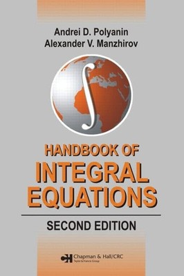 Handbook of Integral Equations: Second Edition (Handbooks of Mathematical Equ...