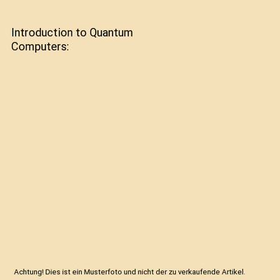 Introduction to Quantum Computers, Gennady P. Berman, Gary D. Doolen, Ronnie Mai