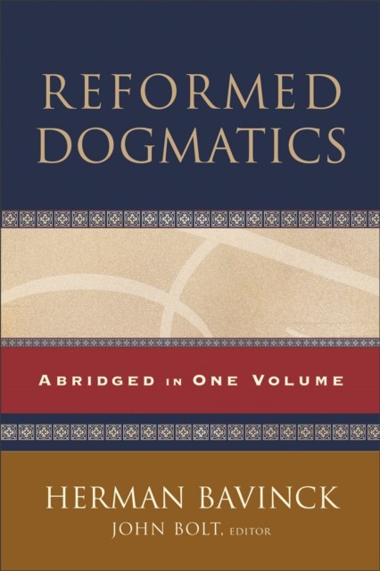 Reformed Dogmatics  Abridged in One Volume by Herman Bavinck HARDBACK