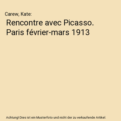 Rencontre avec Picasso. Paris février-mars 1913, Carew, Kate