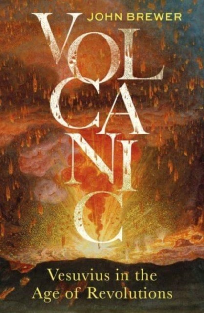 Volcanic Vesuvius in the Age of Revolutions by John Brewer (Hardback Book)