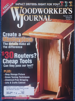 Woodworker's Journal - February 2005 Edition - Create A Masterpiece + Tool Tests