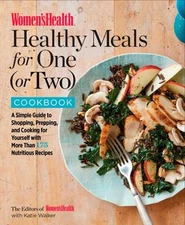 Women's Health Healthy Meals for One or Two Cookbook : A Simple G