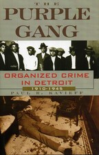The Purple Gang: Organized Crime in Detroit 1910-1945