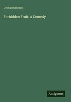 Dion Boucicault | Forbidden Fruit. A Comedy | Buch | Englisch (2025)