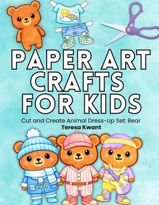 Paper Art Crafts for Kids: Cut and Create Animal Dress-Up Set: Bear