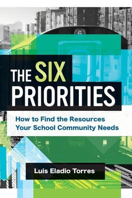 The Six Priorities: How to Find the Resources Your School Community Needs by Lui