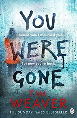 You Were Gone: The chilling Sunday Times Bestseller fr by Weaver, Tim 1405934689