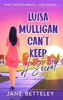 Jane Betteley | Luisa Mulligan Can't Keep A Secret | Buch | Englisch (2024)