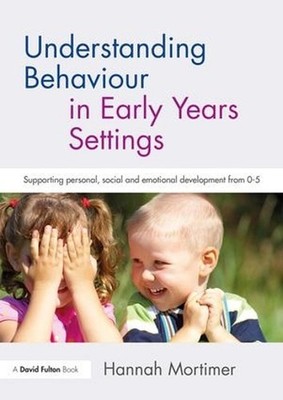 Understanding Behaviour in Early Years Settings: Supporting Personal, Social and