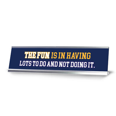 The Fun Is In Having Lots To Do And Not Doing It, Silver Frame, Desk Sign (2x8'')