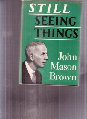 STILL SEEING THINGS - JOHN MASON BROWN (1950) #11018