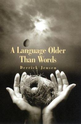 A Language Older Than Words, Jensen, Derrick, 9781893956032