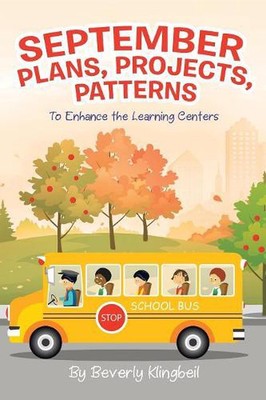 September Plans, Projects, Patterns: To Enhance the Learning Centers by Beverly 
