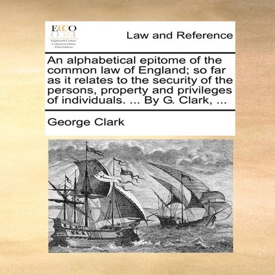 An alphabetical epitome of the common law of England so far as it