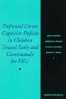Prefrontal Cortex Cognitive Deficits in Children Treated Early and Continuou...