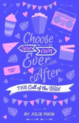 Call Of The Wild: Choose Your Own Ever After by Julie Fison (English) Paperback