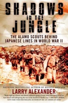 Shadows in the Jungle: The Alamo Scouts Behind Japanese Lines in  - VERY GOOD