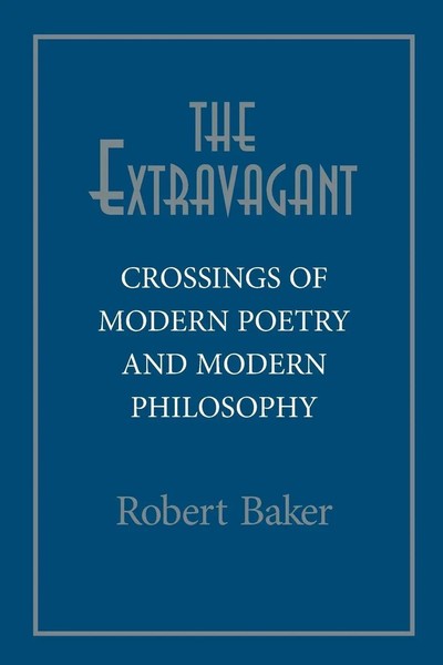 The Extravagant Crossings of Modern Poetry And Modern Philosophy Robert Baker-image