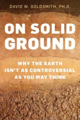 On Solid Ground : Why the Earth Isn t As Controversial As You May Think, Hard...