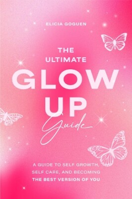 Elicia Goguen The Ultimate Glow Up Guide (Paperback)