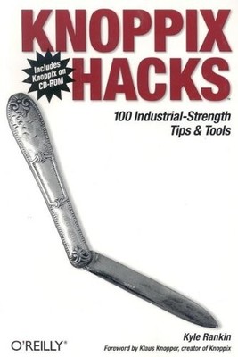 KNOPPIX HACKS: 100 INDUSTRIAL-STRENGTH TIPS AND TOOLS By Kyle Rankin *Excellent*
