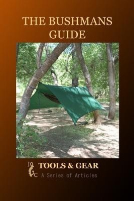 The Bushman's Guide to Tools and Gear: A Series of Articles by Arizona Bushman