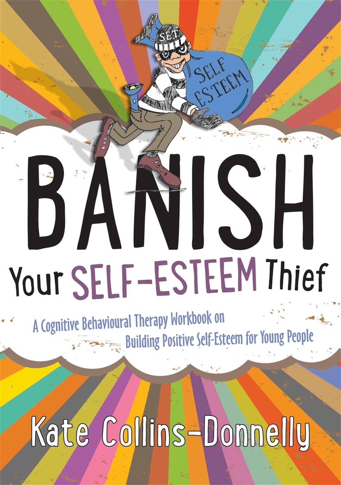 Banish Your Self-Esteem Thief : A Cognitive Behavioural Therapy Workbook On Building Positive Self-Esteem For Young People Kate Collins-Donnelly - Image 4