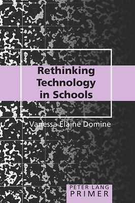 Rethinking Technology in Schools Primer (Peter Lang Primer), Domine, Vanessa Ela