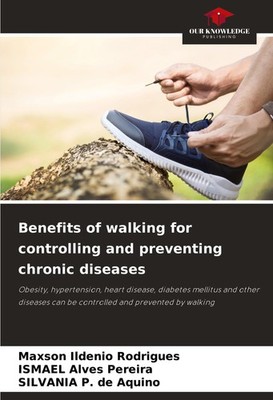 Benefits of walking for controlling and preventing chronic diseases Maxson Ilden