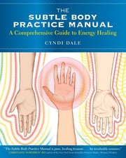 The Subtle Body Practice Manual: A Comprehensive Guide to Energy