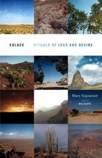 SOLACE: RITUALS OF LOSS AND DESIRE By Mary Sojourner - Hardcover **BRAND NEW**
