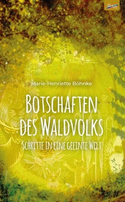 Botschaften des Waldvolks Marie-Henriette Böhnke