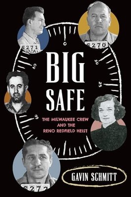 Big Safe : The Milwaukee Crew and the Reno Redfield Heist by Gavin Schmitt ...