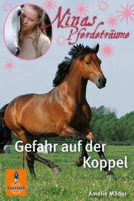 Ninas Pferdeträume - Gefahr auf der Koppel: Band 3 (Gulliver) Mäder, Amelie: