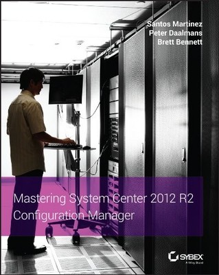 Mastering System Center 2012 R2 Configuration Manager,Santos Mar