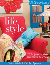Oh Sew Easy(r) Life Style: 20 Projects to Make Your Home Your Ow
