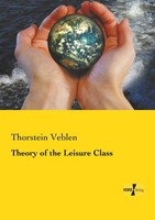 Theory Of The Leisure Class Thorstein Veblen