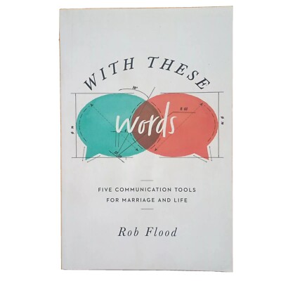With These Words: Five Communication Tools for Marriage and Life Christian Book
