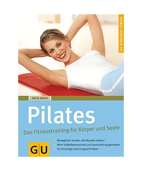Pilates Das Fitnesstraining für Körper und Seele: Beweglicher werden, die Musk